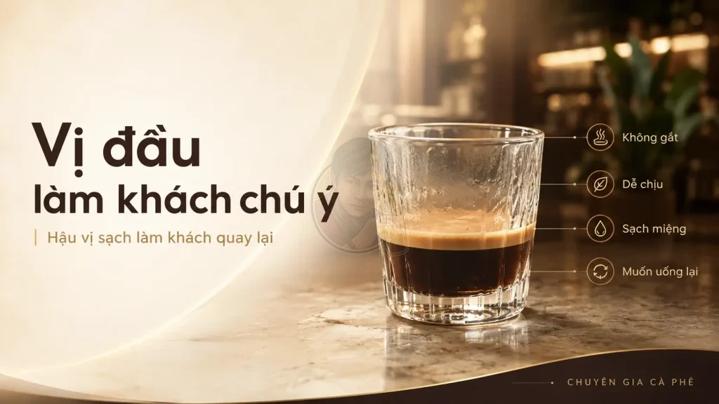 Hậu vị sạch giúp khách cảm thấy dễ chịu sau khi uống cà phê và muốn quay lại quán.