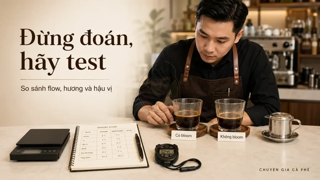 Barista test cà phê phin có bloom và không bloom để so sánh hương vị.